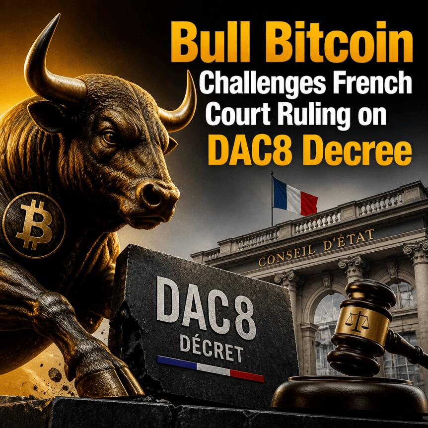 Bull Bitcoin 挑战法国法院对DAC8法令的裁决