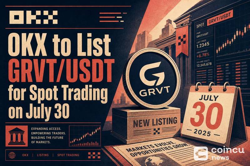 OKX将于7月30日上线GRVT/USDT现货交易对
