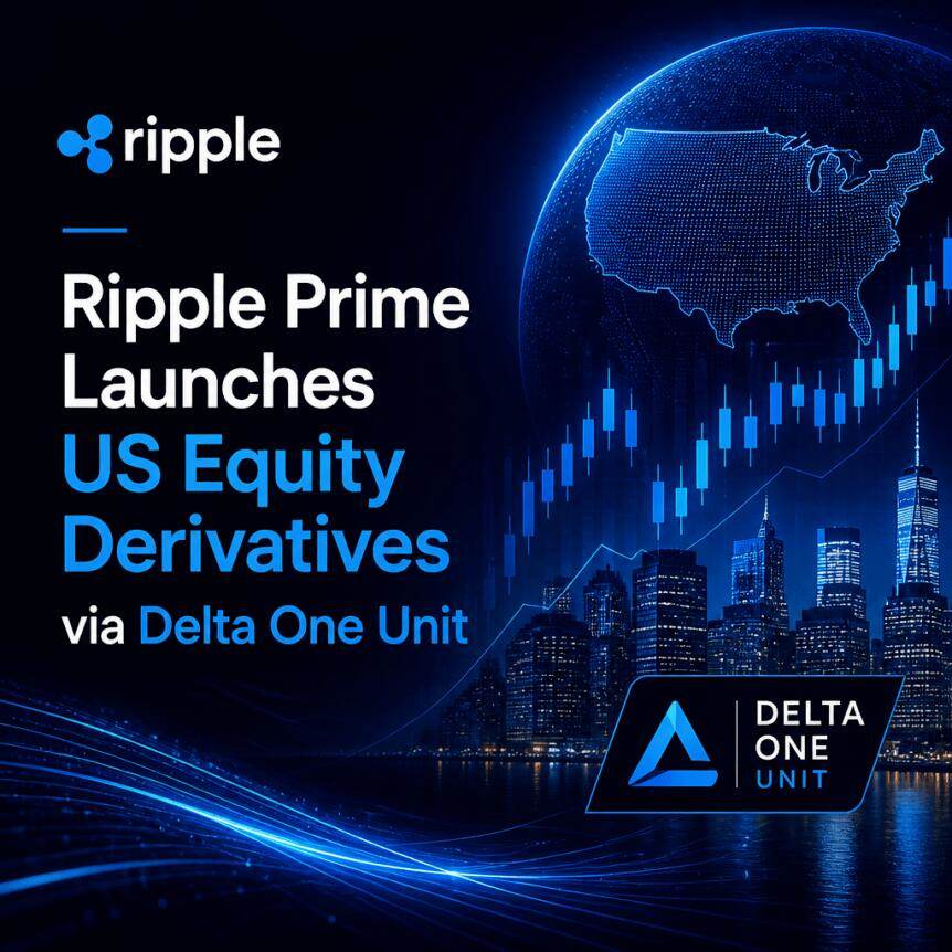 Ripple Prime通过Delta One部门推出美国股票衍生品