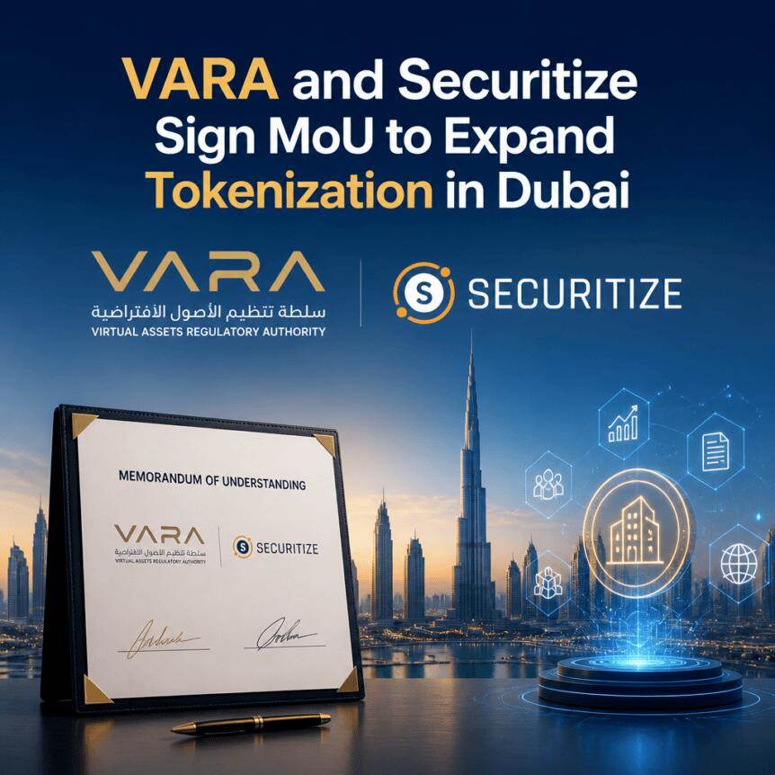 VARA与Securitize签署备忘录，推动迪拜代币化扩展