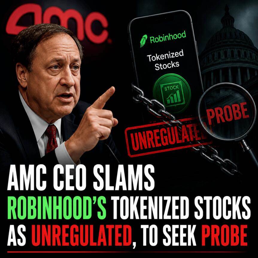 AMC首席执行官抨击Robinhood的代币化股票不受监管，要求展开调查