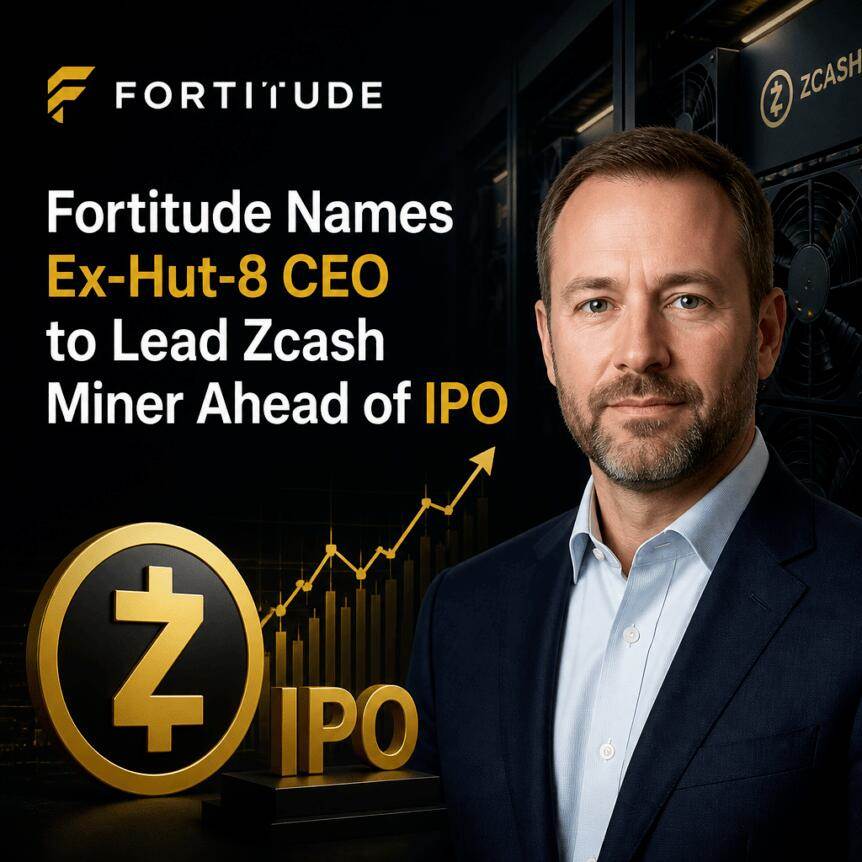 Fortitude appoints former Hut 8 CEO to lead Zcash mining company in preparation for IPO