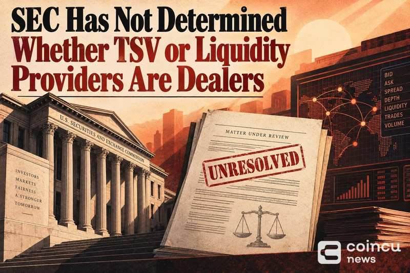 SEC尚未确定TSV或流动性提供者是否为交易商