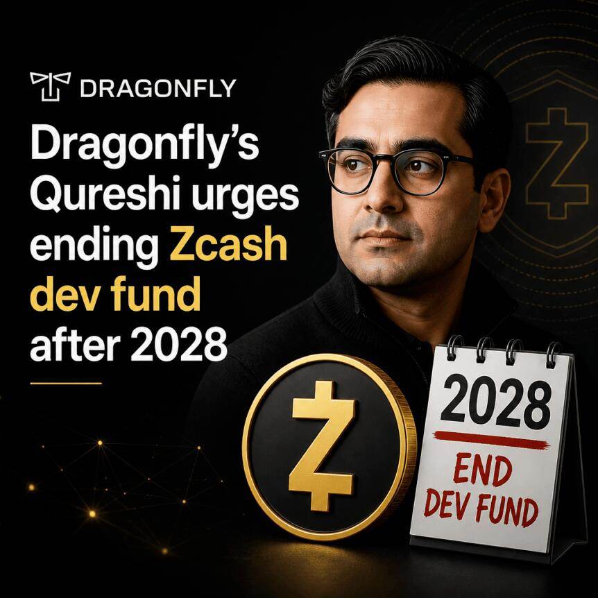 Dragonfly's Qureshi calls for stopping Zcash development funds after 2028