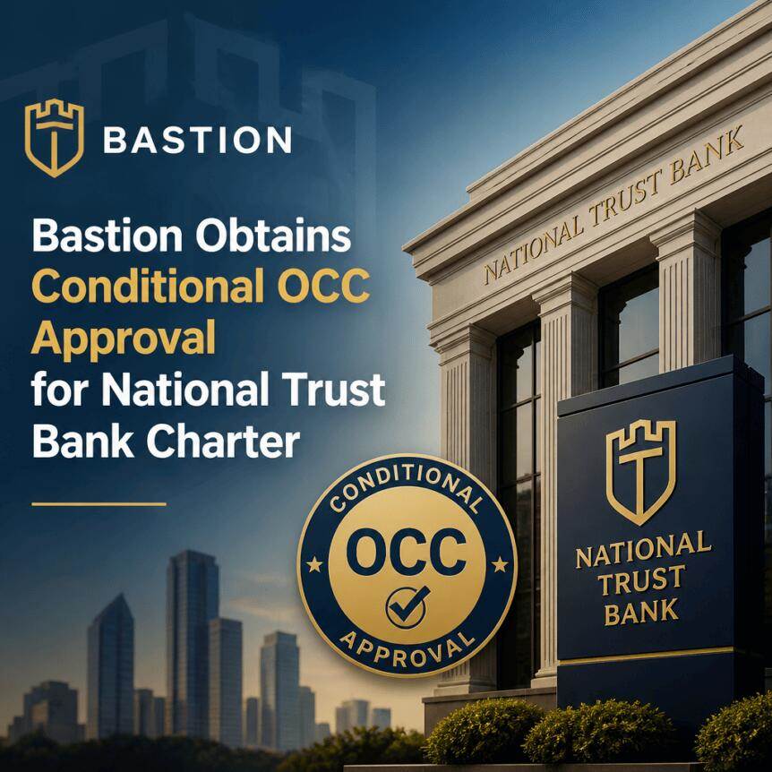 堡垒银行获得 OCC 有条件批准，取得国家信托银行牌照