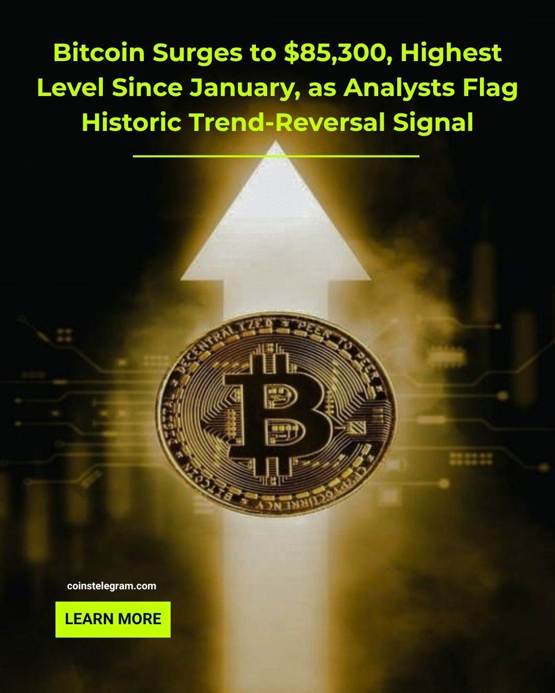 比特币飙升至85,300美元，创1月以来新高，分析师指出历史性趋势反转信号
