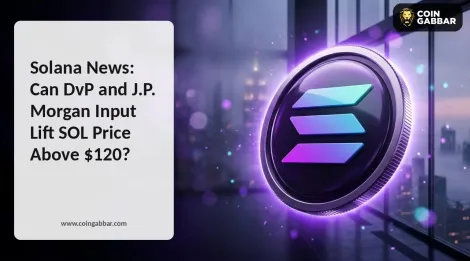 Solana新闻：DvP和摩根大通能否推动SOL价格突破120美元？