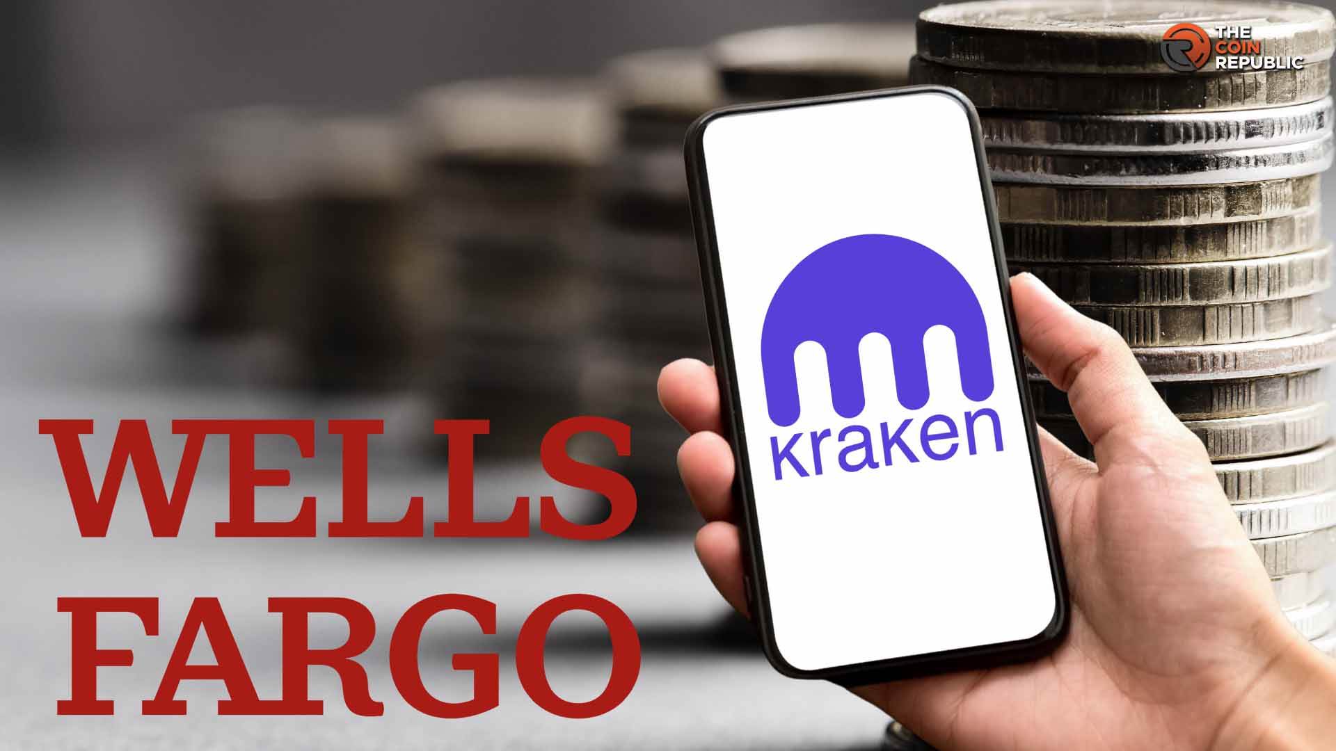 加密货币新闻：富国银行瞄准Kraken母公司，寻求流动性交易