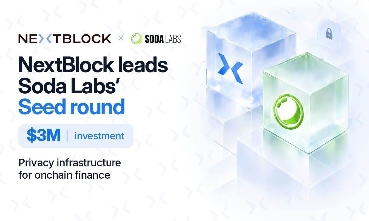 NextBlock 领投 Soda Labs 300 万美元种子轮融资，助力公链隐私基础设施规模化发展（10月8日）