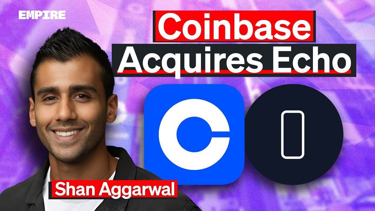 对话Coinbase CBO：Coinbase斥资3.75亿美元收购Echo的内幕