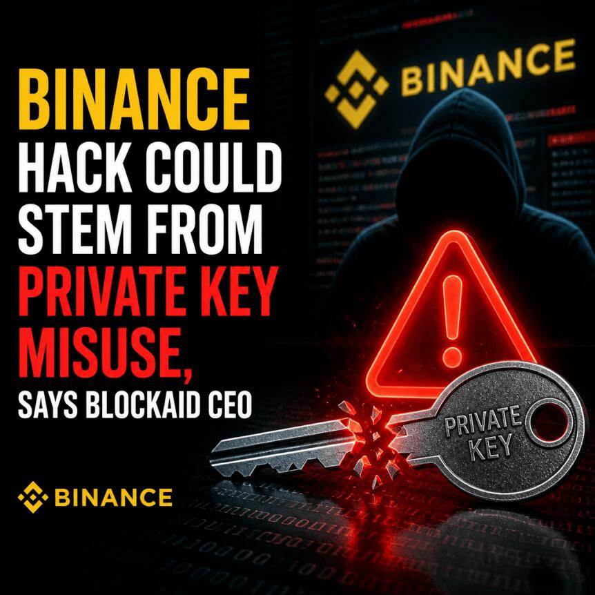 Blockaid CEO称币安遭黑客攻击或源于私钥滥用